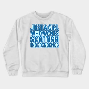 JUST A GIRL WHO WANTS SCOTTISH INDEPENDENCE, Scottish Independence Saltire Blue and White Layered Text Slogan Crewneck Sweatshirt